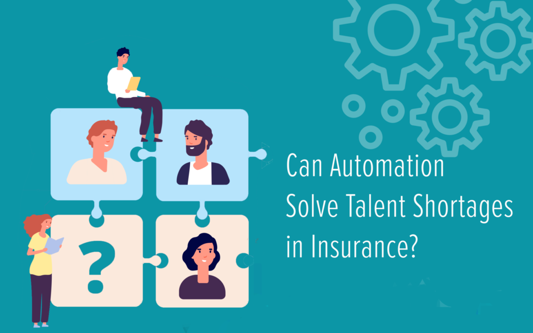 Can Automation Solve Talent Shortages in Insurance?